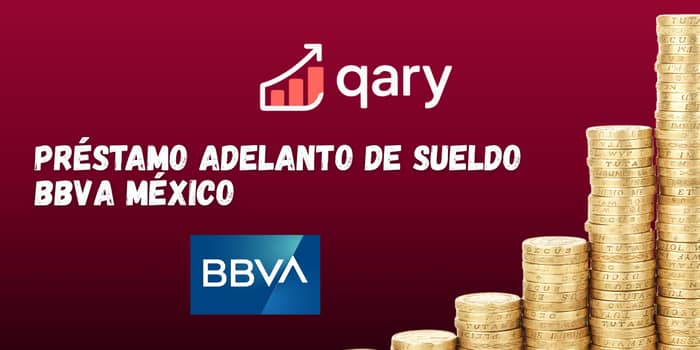 Préstamo Adelanto de Sueldo BBVA México: Vea todo lo que necesita saber